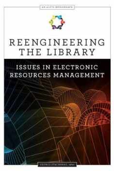 Reengineering the Library: Issues in Electronic Resources Management (Alcts Monograph)