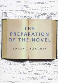 The Preparation of the Novel: Lecture Courses and Seminars at the Collège de France (1978-1979 and 1979-1980) (European Perspectives: A Series in Social Thought & Cultural Criticism (Paperback))