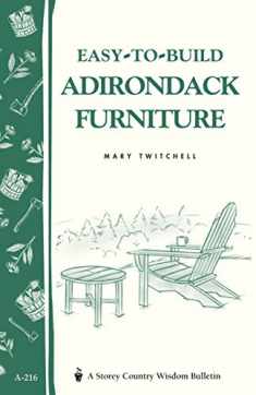 Easy-to-Build Adirondack Furniture: Storey's Country Wisdom Bulletin A-216 (Storey Country Wisdom Bulletin)