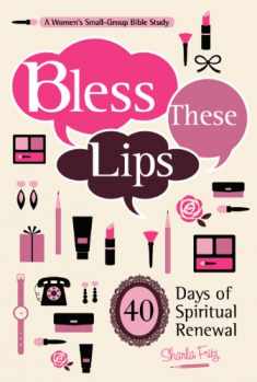Bless These Lips: Make over Your Words to Influence Your World