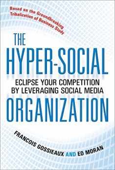The Hyper-Social Organization: Eclipse Your Competition by Leveraging Social Media