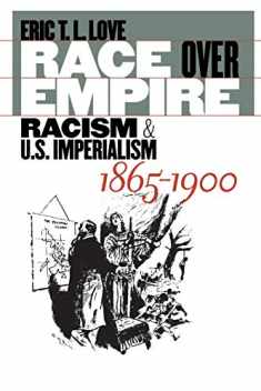 Race over Empire: Racism and U.S. Imperialism, 1865-1900