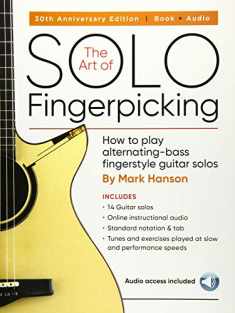 The Art of Solo Fingerpicking - 30th Anniversary Edition: How to Play Alternating-Bass Fingerstyle Guitar Solos