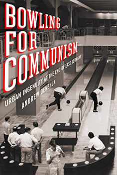 Bowling for Communism: Urban Ingenuity at the End of East Germany