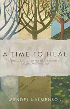 A Time to Heal: The Rebbe's Response to Loss & Tragedy