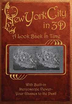 New York City in 3D: A Look Back in Time: With Built-in Stereoscope Viewer - Your Glasses to the Past!