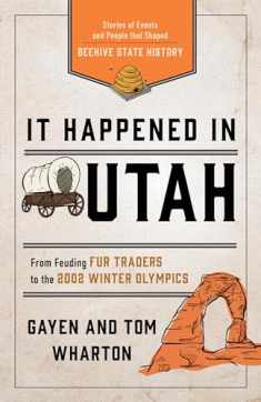 It Happened in Utah: Stories of Events and People that Shaped Beehive State History (It Happened In Series)