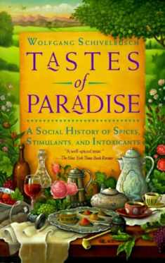 Tastes of Paradise: A Social History of Spices, Stimulants, and Intoxicants