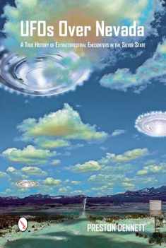 UFOs Over Nevada: A True History of Extraterrestrial Encounters in the Silver State