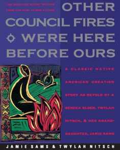 Other Council Fires Were Here Before Ours: A Classic Native American Creation Story as Retold by a Seneca Elder, Twylah Nitsch, and Her Granddaughter, Jamie Sams