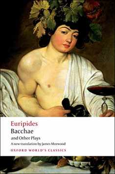 Bacchae and Other Plays: Iphigenia among the Taurians; Bacchae; Iphigenia at Aulis; Rhesus (Oxford World's Classics)