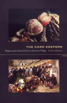 The Cord Keepers: Khipus and Cultural Life in a Peruvian Village (Latin America Otherwise)
