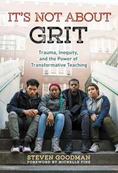 It’s Not About Grit: Trauma, Inequity, and the Power of Transformative Teaching