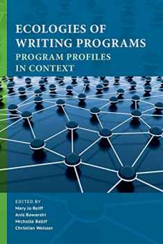 Ecologies of Writing Programs: Program Profiles in Context (Writing Program Administration)