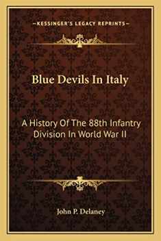 Blue Devils In Italy: A History Of The 88th Infantry Division In World War II