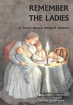 Remember the Ladies: A Story about Abigail Adams (Creative Minds Biographies)