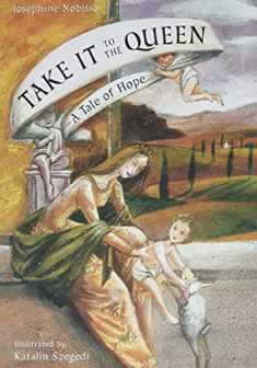 Take It to the Queen: A Tale of Hope (The Theological Virtues Trilogy)