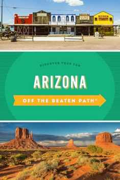 Arizona Off the Beaten Path®: Discover Your Fun (Off the Beaten Path Series)