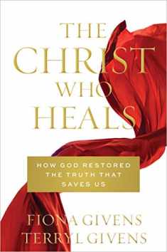 The Christ Who Heals: How God Restored the Truth that Saves Us