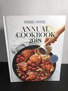 Food & Wine Annual Cookbook 2018: An Entire Year of Cooking (Food and Wine Annual Cookbook)