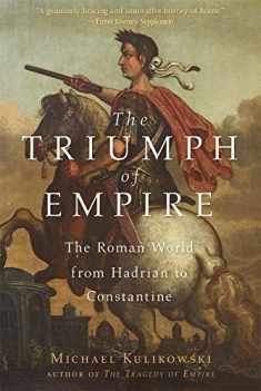 The Triumph of Empire: The Roman World from Hadrian to Constantine (History of the Ancient World)