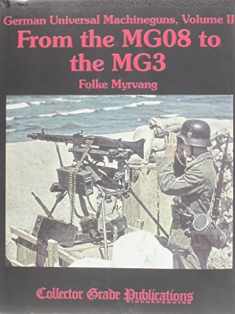 German Universal Machineguns, Volume II From the MG08 to the MG3