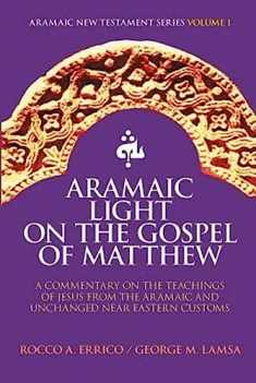 Aramaic Light on the Gospel of Matthew (Aramaic New Testament Series)