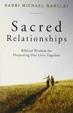 Sacred Relationships: Biblical Wisdom for Deepening Our Lives Together