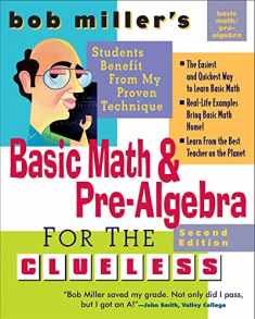 Bob Miller's Basic Math and Pre-Algebra for the Clueless, 2nd Ed. (Bob Miller's Clueless Series)