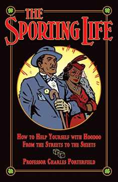 The Sporting Life: How to Help Yourself with Hoodoo from the Streets to the Sheets