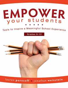 EMPOWER Your Students: Tools to Inspire a Meaningful School Experience, Grades 6-12 (Increase Motivation and Engagement in the Classroom)