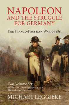 Napoleon and the Struggle for Germany 2 Volume Set: The Franco-Prussian War of 1813 (Cambridge Military Histories)