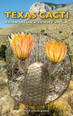 Texas Cacti: A Field Guide (Volume 42) (W. L. Moody Jr. Natural History Series)