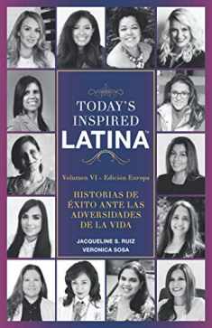 Today's Inspired Latina Volume VI: Historias de Èxito Ante las Adversidades de la Vida (Spanish Edition)