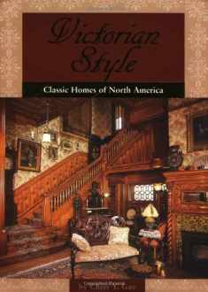 Victorian Style: Classic Homes Of North America