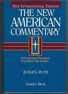 Judges, Ruth: An Exegetical and Theological Exposition of Holy Scripture (Volume 6) (The New American Commentary)