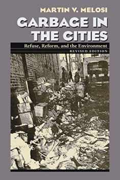 Garbage In The Cities: Refuse Reform and the Environment (Pittsburgh Hist Urban Environ)