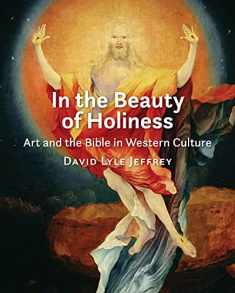 In the Beauty of Holiness: Art and the Bible in Western Culture