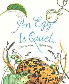 An Egg Is Quiet: (Nature Books for Kids, Children's Books Ages 3-5, Award Winning Children's Books) (Family Treasure Nature Encylopedias)