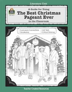 A Guide for Using The Best Christmas Pageant Ever in the Classroom: educational guide (Thematic Unit) (Literature Units)
