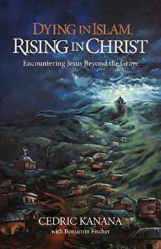 Dying in Islam, Rising in Christ: Encountering Jesus Beyond the Grave