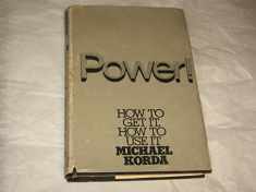 Power!: How to Get It, How to Use It