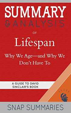 Summary & Analysis of Lifespan: Why We Age—and Why We Don't Have To | A Guide to David Sinclair's Book