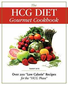 The HCG Diet Gourmet Cookbook: Over 200 "Low Calorie" Recipes for the "HCG Phase"