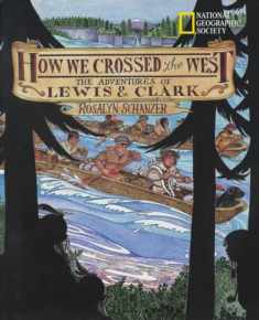 How We Crossed The West: The Adventures Of Lewis And Clark
