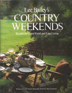 Lee Bailey's Country Weekends (Recipes for Good Food and Easy Living)
