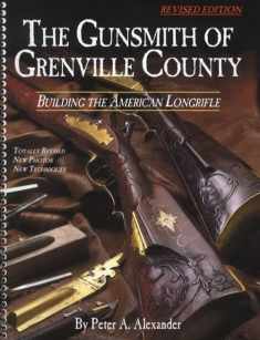 The Gunsmith of Grenville County: Building the American Longrifle, Revised Edition