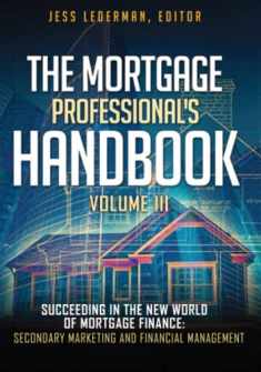 The Mortgage Professional's Handbook: Succeeding in the New World of Mortgage Finance: Secondary Marketing and Financial Management