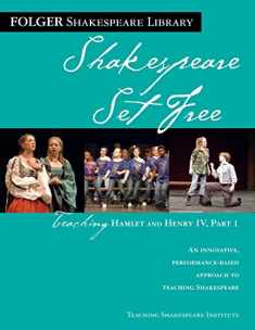 Teaching Hamlet and Henry IV, Part 1: Shakespeare Set Free (Folger Shakespeare Library)