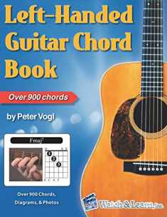 Left-Handed Guitar Chord Book: Over 900 Chords, Diagrams, and Photos